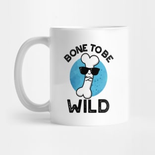 Bone To Be Wild Cute Anatomy Pun Mug